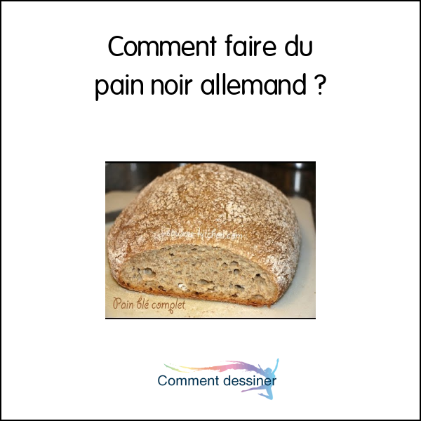 Comment faire du pain noir allemand